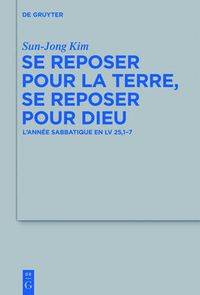 Cover image for Se reposer pour la terre, se reposer pour Dieu