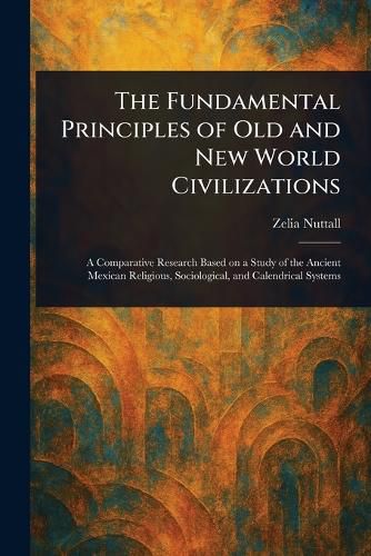Cover image for The Fundamental Principles of Old and New World Civilizations