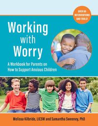 Cover image for Working with Worry: A Workbook for Parents on How to Support Anxious Children