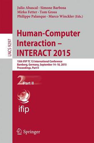 Cover image for Human-Computer Interaction - INTERACT 2015: 15th IFIP TC 13 International Conference, Bamberg, Germany, September 14-18, 2015, Proceedings, Part II