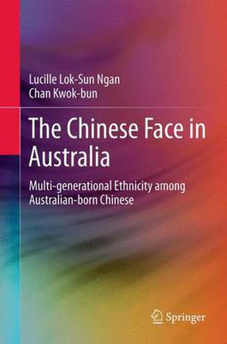 Cover image for The Chinese Face in Australia: Multi-generational Ethnicity among Australian-born Chinese