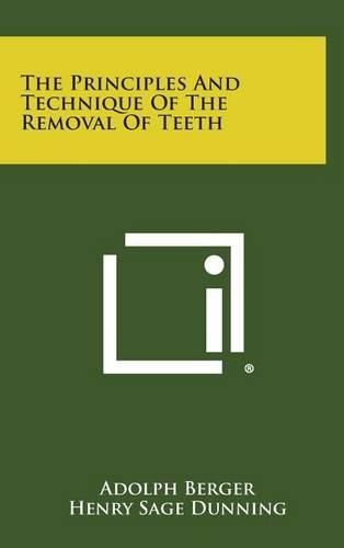 Cover image for The Principles and Technique of the Removal of Teeth