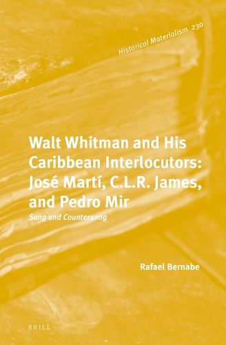 Cover image for Walt Whitman and His Caribbean Interlocutors: Jose Marti, C.L.R. James, and Pedro Mir: Song and Countersong
