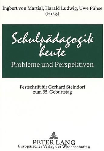 Cover image for Schulpaedagogik Heute - Probleme Und Perspektiven: Festschrift Fuer Gerhard Steindorf Zum 65. Geburtstag