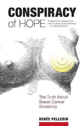 Conspiracy of Hope: The Truth About Breast Cancer Screening