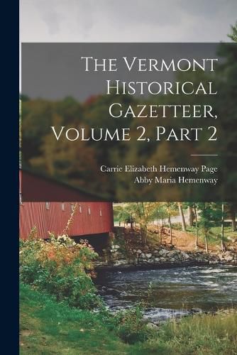 The Vermont Historical Gazetteer, Volume 2, part 2