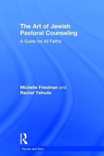 The Art of Jewish Pastoral Counseling: A Guide for All Faiths