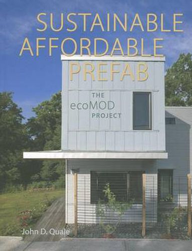 Sustainable, Affordable, Prefab: The ecoMOD Project