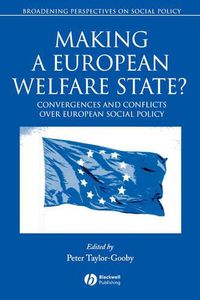 Cover image for Making a European Welfare State?: Convergences and Conflicts Over European Social Policy