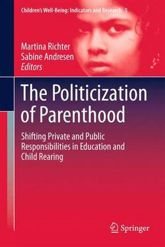 Cover image for The Politicization of Parenthood: Shifting private and public responsibilities in education and child rearing