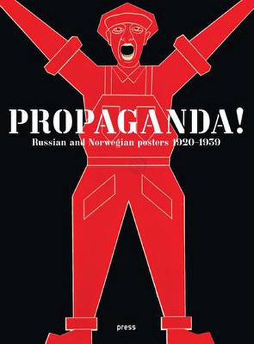 Cover image for Propaganda! - Russian and Norwegian Posters 1920-1939