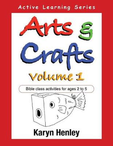 Cover image for Arts and Crafts Volume 1: Bible Class Activities for Ages 2 to 5