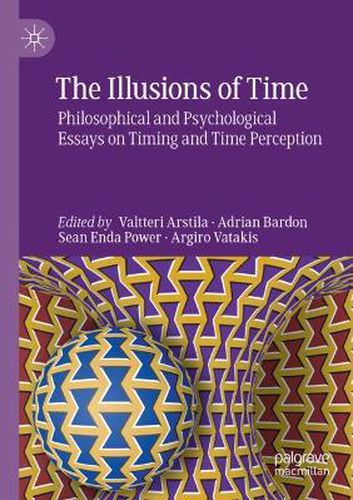 Cover image for The Illusions of Time: Philosophical and Psychological Essays on Timing and Time Perception