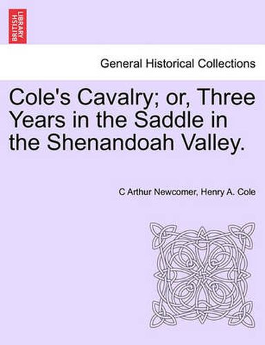 Cover image for Cole's Cavalry; Or, Three Years in the Saddle in the Shenandoah Valley.