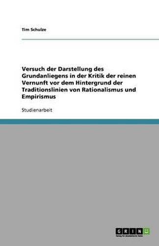 Versuch der Darstellung des Grundanliegens in der Kritik der reinen Vernunft vor dem Hintergrund der Traditionslinien von Rationalismus und Empirismus