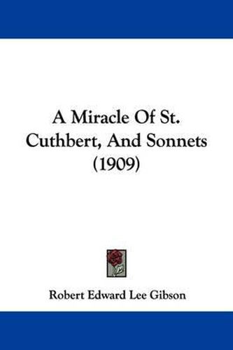 A Miracle of St. Cuthbert, and Sonnets (1909)