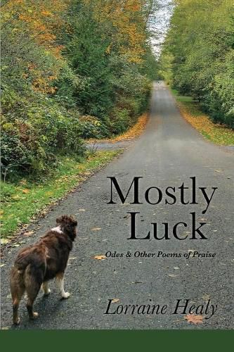 Cover image for Mostly Luck: Odes & Other Poems of Praise