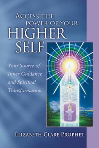 Cover image for Access the Power of Your Higher Self: Your Source of Inner Guidance and Spiritual Transformation