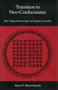 Cover image for Transition to Neo-Confucianism: Shao Yung on Knowledge and Symbols of Reality