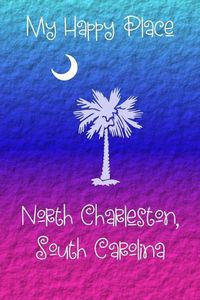 Cover image for My Happy Place: North Charleston