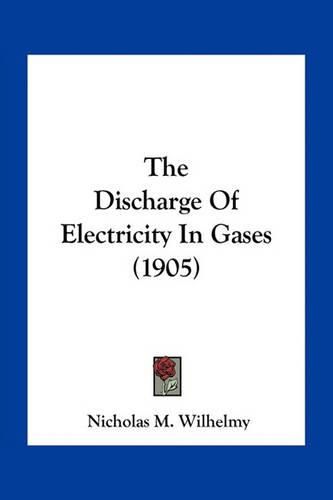 Cover image for The Discharge of Electricity in Gases (1905)