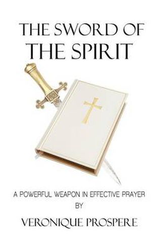 Cover image for The Sword of the Spirit: A Powerful Weapon in Effective Prayer