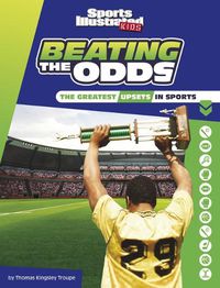 Cover image for Beating the Odds: The Greatest Upsets in Sports