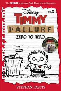 Cover image for Timmy Failure: Zero To Hero: (Timmy Failure Prequel)