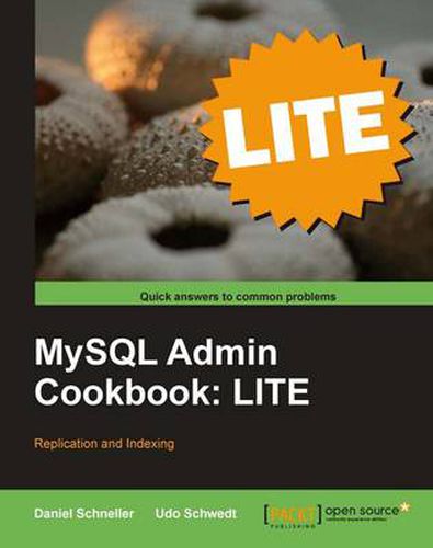 Cover image for MySQL Admin Cookbook LITE: Configuration, Server Monitoring, Managing Users
