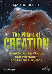 Cover image for The Pillars of Creation: Giant Molecular Clouds, Star Formation, and Cosmic Recycling