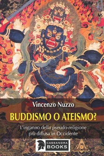 Buddismo o ateismo?: L'inganno della pseudo-religione pi  diffusa in Occidente