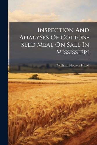 Cover image for Inspection And Analyses Of Cotton-seed Meal On Sale In Mississippi