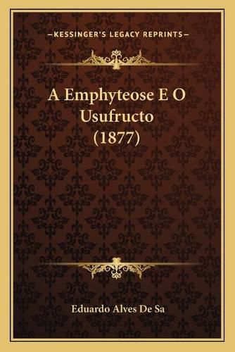 Cover image for A Emphyteose E O Usufructo (1877)