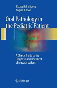 Cover image for Oral Pathology in the Pediatric Patient: A Clinical Guide to the Diagnosis and Treatment of Mucosal Lesions