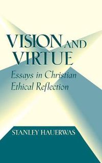 Cover image for Vision and Virtue: Essays in Christian Ethical Reflection
