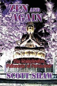 Cover image for Zen and Again: The Metaphysical Philosophy of Psychology