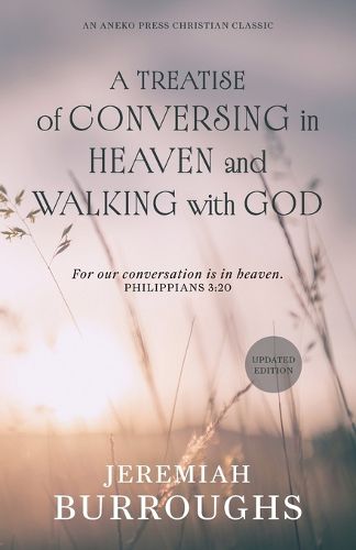 Cover image for A Treatise of Conversing in Heaven and Walking with God