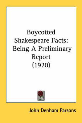 Boycotted Shakespeare Facts: Being a Preliminary Report (1920)