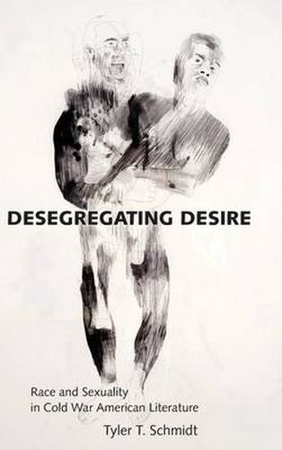 Cover image for Desegregating Desire: Race and Sexuality in Cold War American Literature