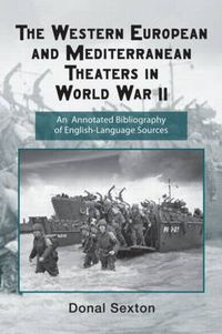 Cover image for The Western European and Mediterranean Theaters in World War II: An Annotated Bibliography of English-Language Sources