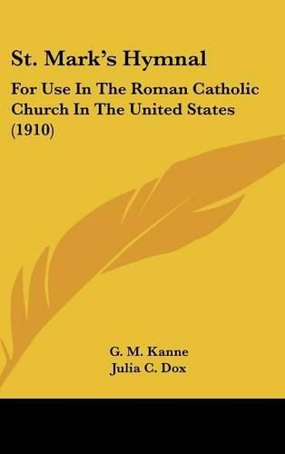 Cover image for St. Marks Hymnal: For Use in the Roman Catholic Church in the United States (1910)