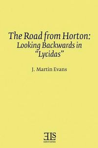 Cover image for The Road from Horton: Looking Backwards in  Lycidas