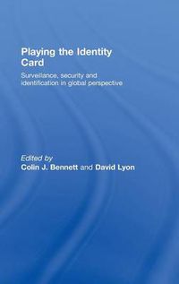 Cover image for Playing the Identity Card: Surveillance, security and identification in global perspective