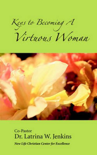 Cover image for Keys to Becoming A Virtuous Woman