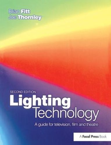 Cover image for Lighting Technology: A Guide for Television, Film and Theatre