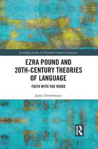 Cover image for Ezra Pound and 20th-Century Theories of Language: Faith with the Word