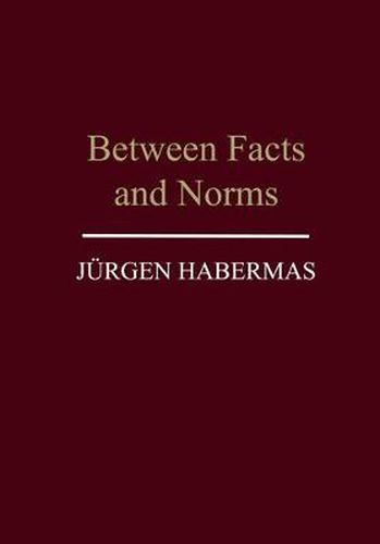 Cover image for Between Facts and Norms: Contributions to a Discourse Theory of Law and Democracy