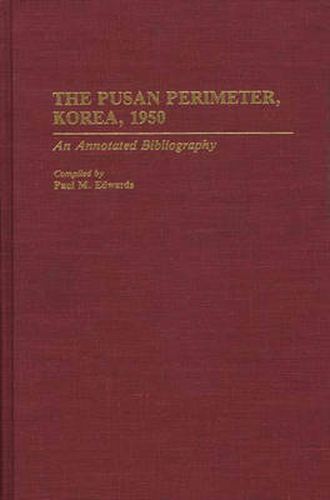 Cover image for The Pusan Perimeter, Korea, 1950: An Annotated Bibliography