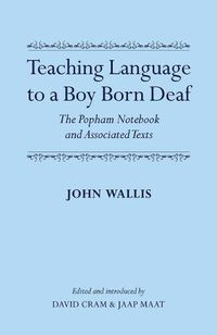 Cover image for Teaching Language to a Boy Born Deaf: The Popham Notebook and Associated Texts