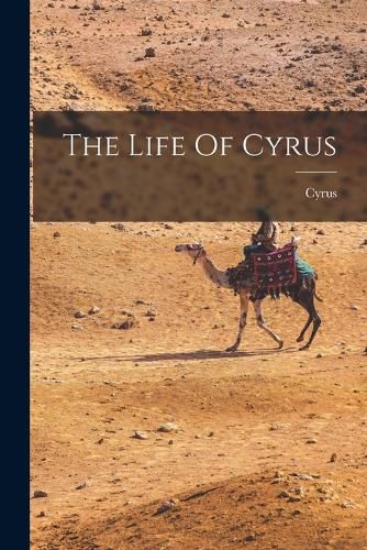 Cover image for The Life Of Cyrus